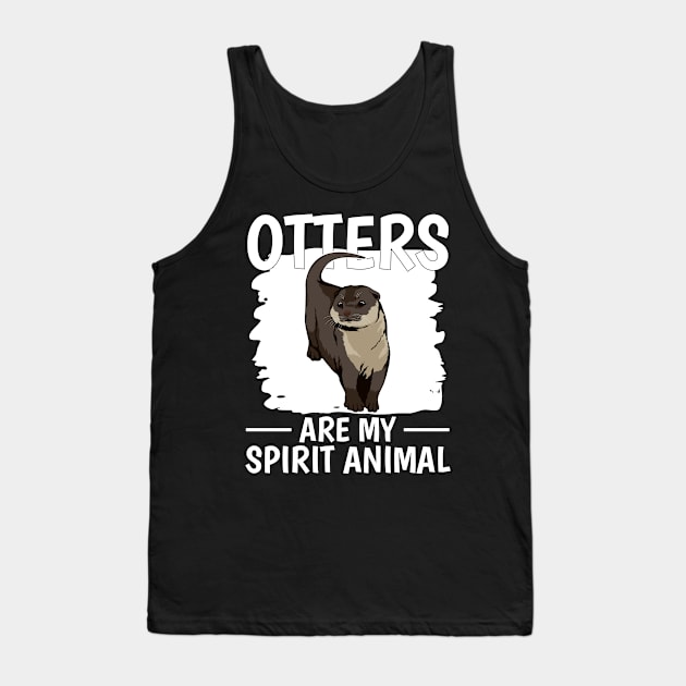 Sea Otter Otters Are My Spirit Animal Tank Top by TheTeeBee